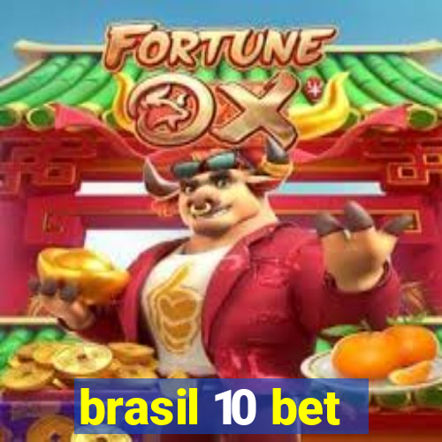 brasil 10 bet